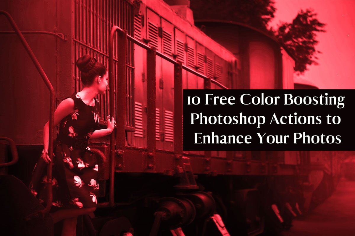 10 Free Color Boosting Photoshop Actions to Enhance Your Photos
