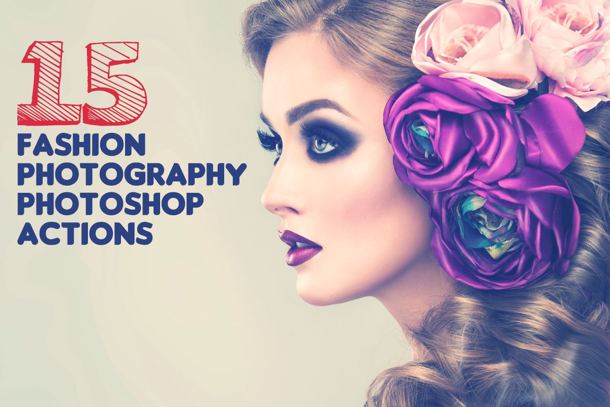 15 Fashion Photography Photoshop Actions Effects