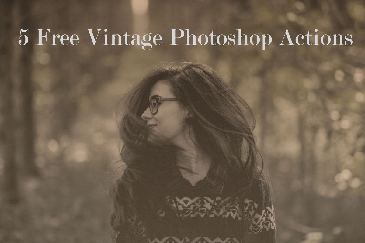 5 Free Vintage Photoshop Actions
