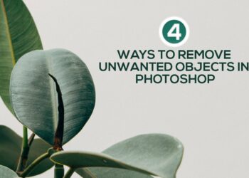 4 WAYS TO REMOVE UNWANTED OBJECTS IN PHOTOSHOP