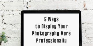 5 Ways to Display Your Photography More Professionally
