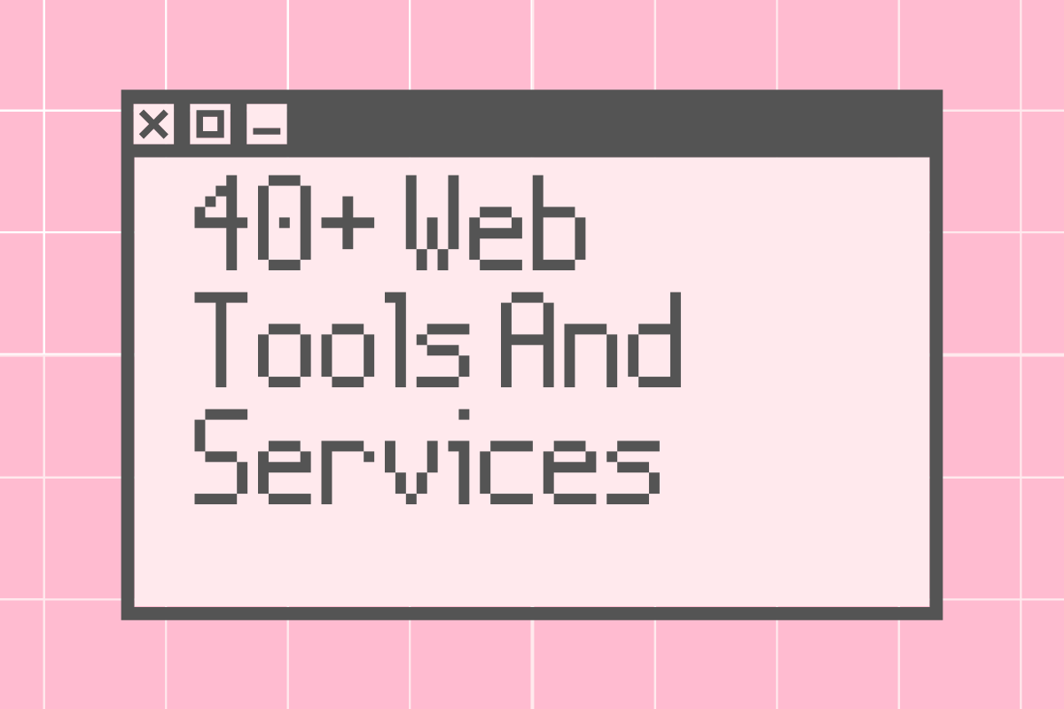 Hugely Improve Your Projects With These 40+ Web Tools And Services