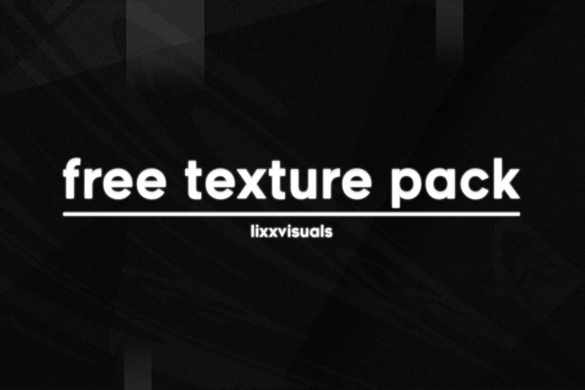 Free Textures Pack - Lixx Visuals