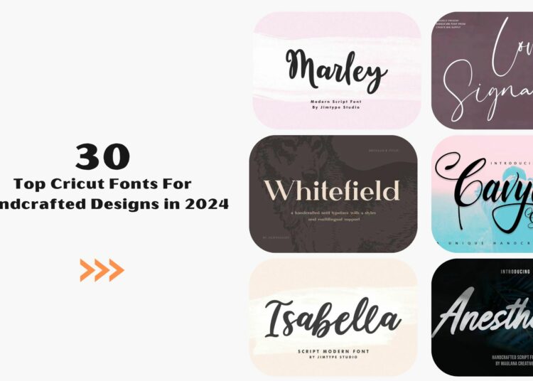 30 Top Cricut Fonts For Handcrafted Designs in 2024