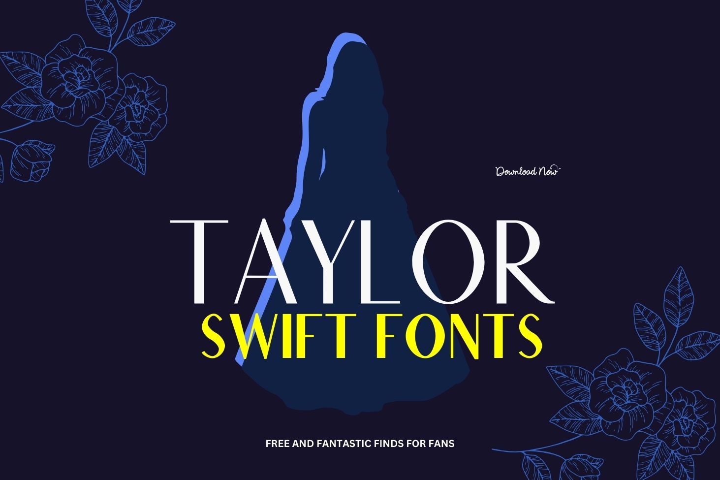Featured image showcasing 'Taylor Swift Fonts' in bold white and yellow letters on a dark blue background with floral designs and a silhouette of Taylor Swift. Text at the bottom says 'Free and Fantastic Finds for Fans' with a 'Download Now' note on the side.