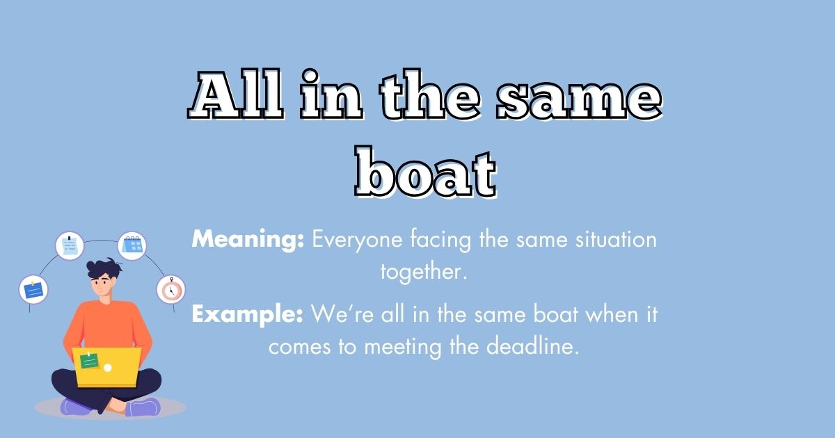 All In The Same Boat Idiom Meaning 50 Common English Idioms and Their Meanings