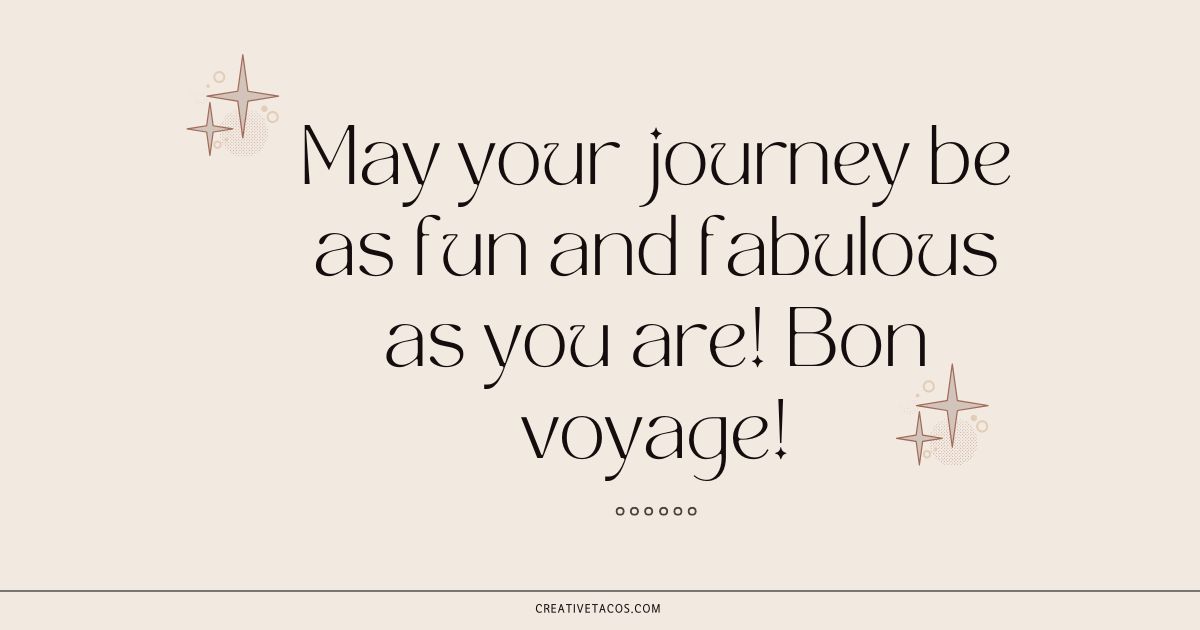 Text on a beige background reads, "May your journey be as fun and fabulous as you are! Bon voyage!" with decorative stars beside it, conveying a cheerful farewell.