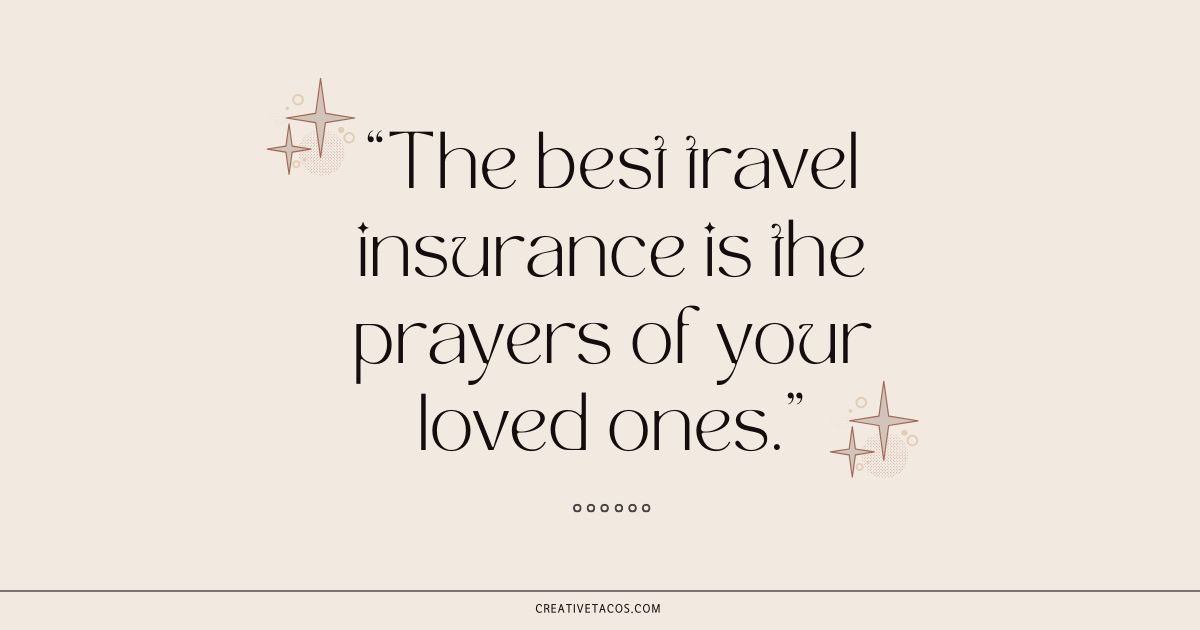 Inspirational quote on a beige background reads, "The best travel insurance is the prayers of your loved ones," with decorative stars, evoking warmth and care.
