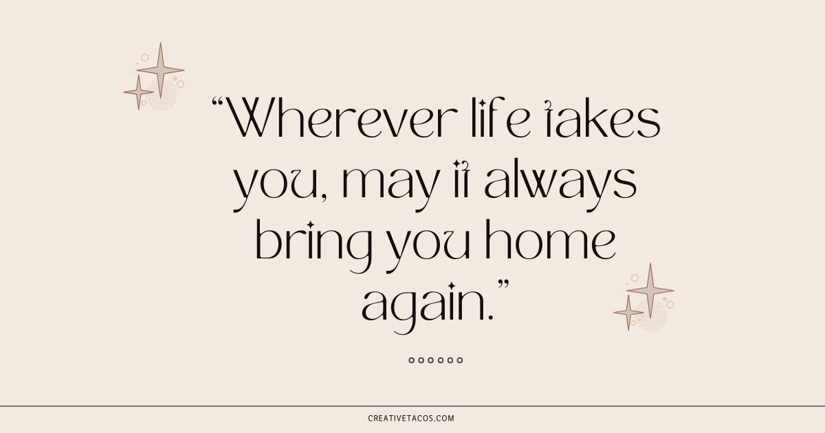 Decorative text reads, "Wherever life takes you, may it always bring you home again." Elegant font with subtle star accents on a cream background.